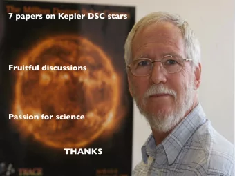 7 papers on Kepler DSC stars  Fruitful discussions  Passion for science  THANKS  THE IMPACT OF