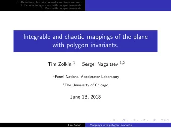 Integrable and chaotic mappings of the plane  with polygon invariants. Tim Zolkin 1 Sergei