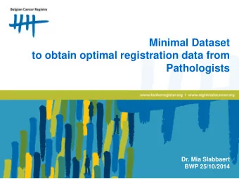 Minimal Dataset  to obtain optimal registration data from  Pathologists  Dr. Mia Slabbaert  BWP
