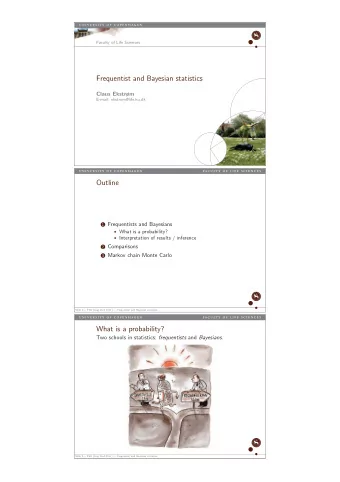 Frequentist and Bayesian statistics  Claus Ekstrm  E-mail: ekstrom@life.ku.dk  Outline 1