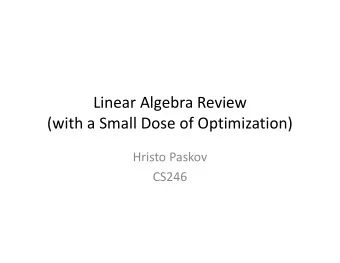 Linear Algebra Review  (with a Small Dose of Optimization)  Hristo Paskov  CS246  Outline  Basic