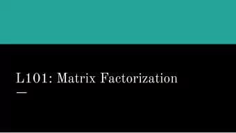 L101: Matrix Factorization  In a nutshell  Matrix factorization/completion you know?  In NLP?
