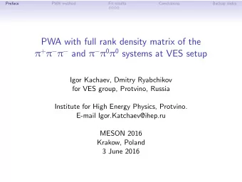 PWA with full rank density matrix of the  +     and    0  0 systems at VES