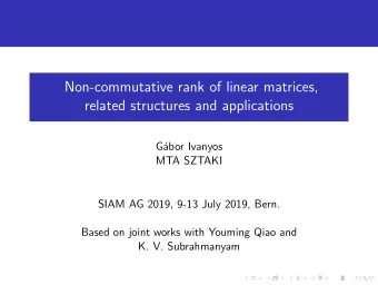 Non-commutative rank of linear matrices,  related structures and applications  G  abor Ivanyos
