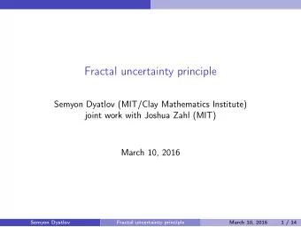 Fractal uncertainty principle  Semyon Dyatlov (MIT/Clay Mathematics Institute)  joint work with
