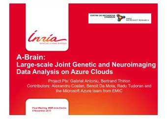 A-Brain:  Large-scale Joint Genetic and Neuroimaging  Data Analysis on Azure Clouds  Project PIs: