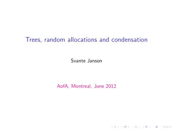 Trees, random allocations and condensation  Svante Janson  AofA, Montreal, June 2012  Simply