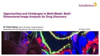 Opportunities and Challenges in Multi-Model, Multi-  Dimensional Image Analysis for Drug Discovery