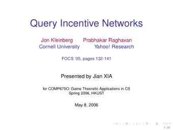 Query Incentive Networks  Jon Kleinberg  Prabhakar Raghavan  Cornell University  Yahoo! Research