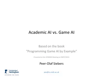 Academic AI vs. Game AI  Based on the book &quot;Programming Game AI by Example  Presented at