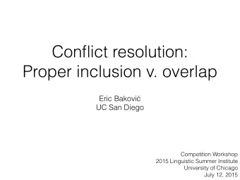 Conflict resolution:  Proper inclusion v. overlap Eric Bakovi   UC San Diego  Competition