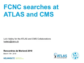 FCNC searches at  ATLAS and CMS  Loc Valry for the ATLAS and CMS Collaborations