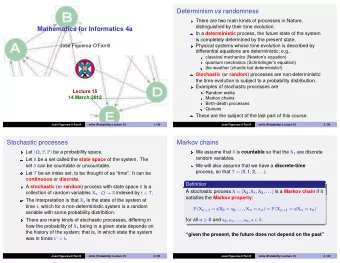 Determinism vs randomness  There are two main kinds of processes in Nature,  distinguished by their