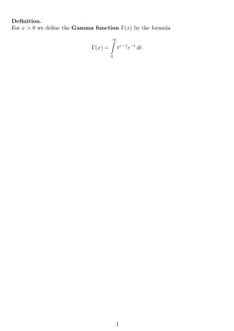 Definition. For x &gt; 0 we define the Gamma function ( x ) by the formula     t x  1 e