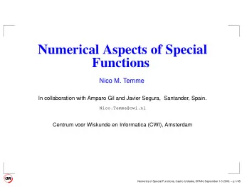 Numerical Aspects of Special  Functions  Nico M. Temme  In collaboration with Amparo Gil and Javier