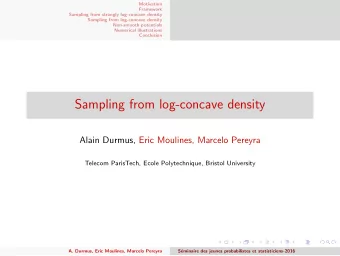 Sampling from log-concave density  Alain Durmus, Eric Moulines, Marcelo Pereyra  Telecom ParisTech,