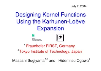 Designing Kernel Functions  Designing Kernel Functions  Using the Karhunen-Love  Using the