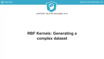 RBF Kernels: Generating a  complex dataset  DataCamp  Support Vector Machines in R  A bit about RBF