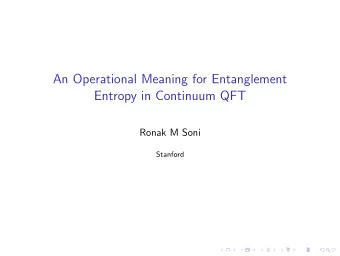An Operational Meaning for Entanglement  Entropy in Continuum QFT  Ronak M Soni  Stanford  Warning