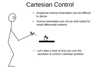 Cartesian Control    Analytical inverse kinematics can be difficult  to derive    Inverse