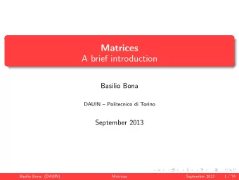 Matrices  A brief introduction  Basilio Bona  DAUIN  Politecnico di Torino  September 2013