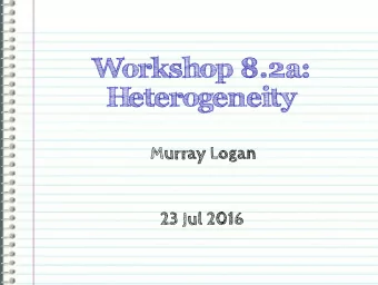 Workshop 8.2a:  Heterogeneity  Murray Logan  23 Jul 2016  Section 1  Linear  modelling  assumptions
