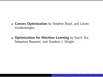 Convex Optimization by Stephen Boyd, and Lieven  Vandenberghe. Optimization for Machine Learning by