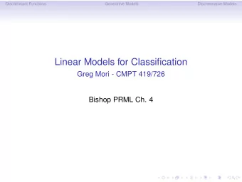 Linear Models for Classification  Greg Mori - CMPT 419/726  Bishop PRML Ch. 4  Discriminant