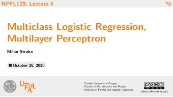 Multiclass Logistic Regression,  Multilayer Perceptron  Milan Straka  October 26, 2020  Charles