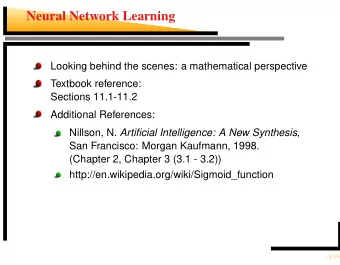 Neural Network Learning  Looking behind the scenes: a mathematical perspective  Textbook reference: