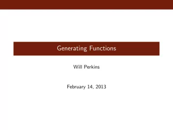 Generating Functions  Will Perkins  February 14, 2013  Turning a Function into a Sequence