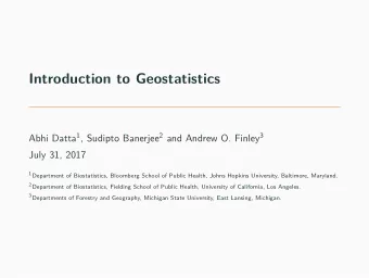 Introduction to Geostatistics Abhi Datta 1 , Sudipto Banerjee 2 and Andrew O. Finley 3  July 31,