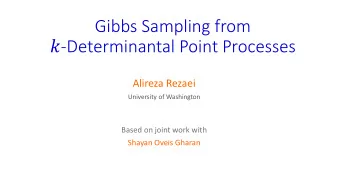 Gibbs Sampling from  -Determinantal Point Processes  Alireza Rezaei  University of Washington