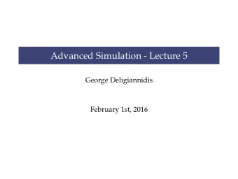 Advanced Simulation - Lecture 5  George Deligiannidis  February 1st, 2016  Irreducibility and