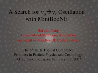 A Search for     e Oscillation  with MiniBooNE  Hai-Jun Yang  University of Michigan, Ann