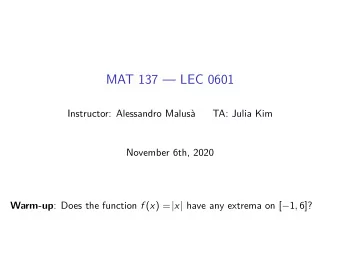 MAT 137  LEC 0601  Instructor: Alessandro Malus  TA: Julia Kim  November 6th, 2020 Warm-up :