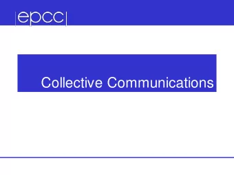 Collective Communications  Collective Communication  Communications involving a group of