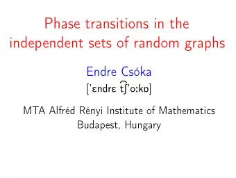 Phase transitions in the  independent sets of random graphs  Endre Cska [ EndrE &gt; tSo:k6