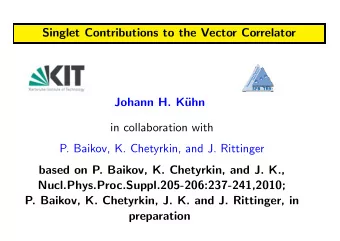 Singlet Contributions to the Vector Correlator  Computational Theoretical  Particle Physics  B  AC