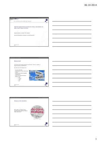 06-10-2014  Institut for Produktionsdyr og Heste  Optimal replacement policies for dairy cows based