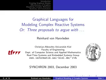 Graphical Languages for  Modeling Complex Reactive Systems  Or: Three proposals to argue with . . .