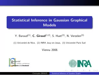 Statistical Inference in Gaussian Graphical  Models Y. Baraud (1) , C. Giraud (1 , 2) , S. Huet (2)