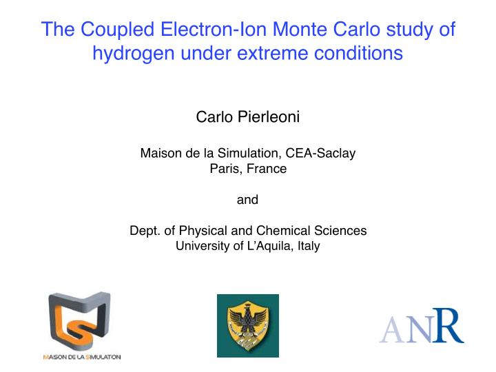 the coupled electron ion monte carlo study of hydrogen