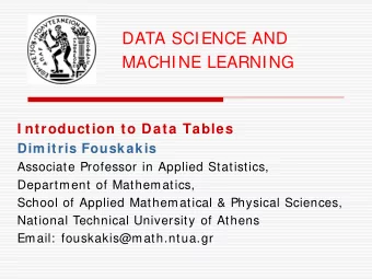 DATA SCIENCE AND  MACHINE LEARNING  I ntroduction to Data Tables  Dim itris Fouskakis  Associate