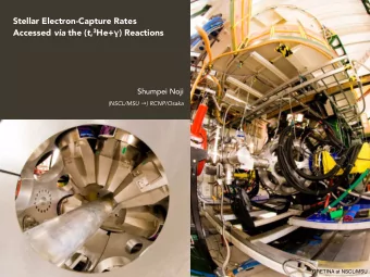 Stellar Electron-Capture Rates Accessed via the ( t , 3 He+  ) Reactions  Shumpei Noji (NSCL/MSU