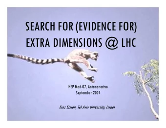 SEARCH FOR (EVIDENCE FOR)  SEARCH FOR (EVIDENCE FOR)  EXTRA DIMENSIONS @ LHC  EXTRA DIMENSIONS @