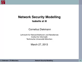 Network Security Modelling  Isabelle at i8  Cornelius Diekmann  Lehrstuhl f  ur Netzarchitekturen