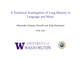 A Statistical Investigation of Long Memory in  Language and Music  Alexander Greaves-Tunnell and