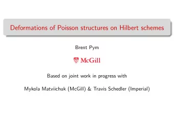 Deformations of Poisson structures on Hilbert schemes  Brent Pym  Based on joint work in progress