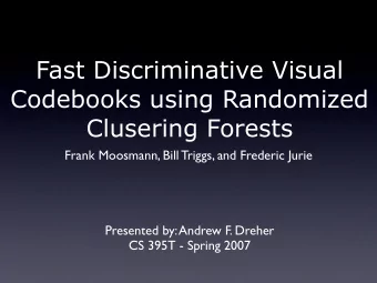 Fast Discriminative Visual  Codebooks using Randomized  Clusering Forests  Frank Moosmann, Bill